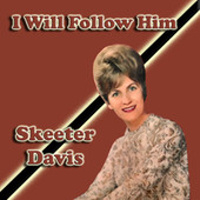 Skeeter Davis - I Will Follow Him